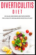 Diverticulitis Diet: 40+Salad, Side dishes and pasta recipes for a healthy and balanced Diverticulitis diet - Paperback