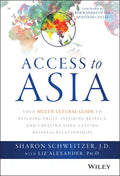 Access to Asia: Your Multicultural Guide to Building Trust, Inspiring Respect, and Creating Long-Lasting Business Relationships - Hardcover