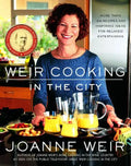 Weir Cooking in the City: More Than 125 Recipes and Inspiring Ideas for Rela - Paperback