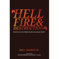 Hellfire and Destruction: What Does the Bible Really Say about Hell? - Paperback