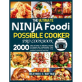 The Ultimate Ninja Foodi Possible Cooker Pro Cookbook: 2000 days of easy & delicious recipes to master your multicooker from breakfast to dinner meal - Paperback