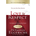 Love and Respect: The Love She Most Desires; The Respect He Desperately Needs - Hardcover