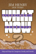 Alzheimer's Dementia What Now?: Help and Hope for Caregivers, Family, and Friends - Paperback