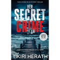 Her Secret Crime: LARGE PRINT EDITION: A gripping crime thriller with a twist - Hardcover