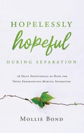 Hopelessly Hopeful During Separation: 28 Daily Devotionals of Hope for Those Experiencing Marital Separation - Hardcover