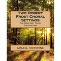 Two Robert Frost Choral Settings: The Road Not Taken and The Pasture - Paperback
