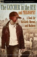The Catcher in the Rye and Philosophy: A Book for Bastards, Morons, and Madmen - Paperback