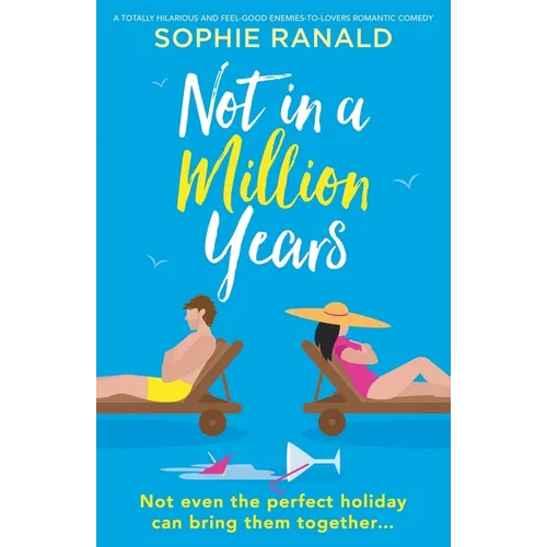 Not in a Million Years: A totally hilarious and feel-good enemies-to-lovers romantic comedy - Paperback