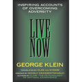 Live Now: Inspiring Accounts of Overcoming Adversity - Hardcover