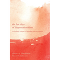 The Last Days of Dispensationalism: A Scholarly Critique of Popular Misconceptions - Hardcover