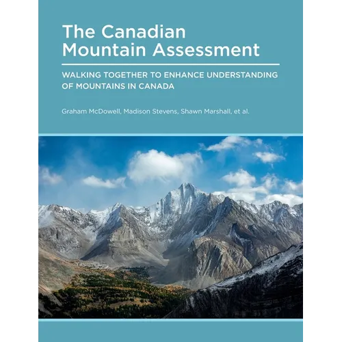 Canadian Mountain Assessment: Walking Together to Enhance Understanding of Mountains in Canada - Paperback