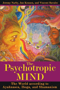 The Psychotropic Mind: The World According to Ayahuasca, Iboga, and Shamanism - Paperback