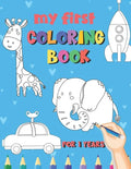 My First Coloring Book / 1 Years: My First Coloring Book For Kids Ages 1 Years Old With 50 Unique Illustrations of Vehicles, Animals, Toys, Princess, - Paperback