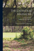The Chisholm Massacre: a Picture of "home Rule" in Mississippi - Paperback