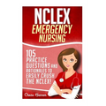 NCLEX: Emergency Nursing: 105 Practice Questions & Rationales to EASILY Crush the NCLEX Exam! - Paperback
