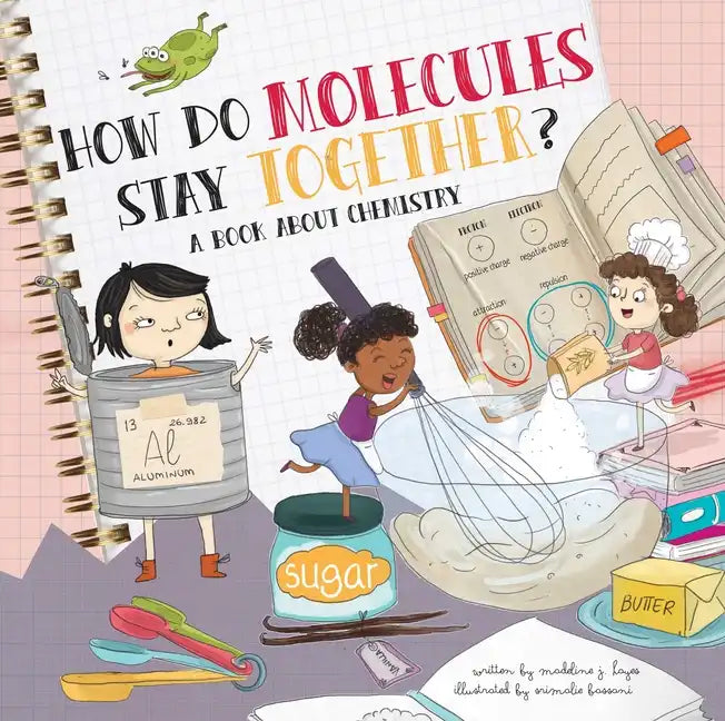 How Do Molecules Stay Together?: A Book about Chemistry - Hardcover