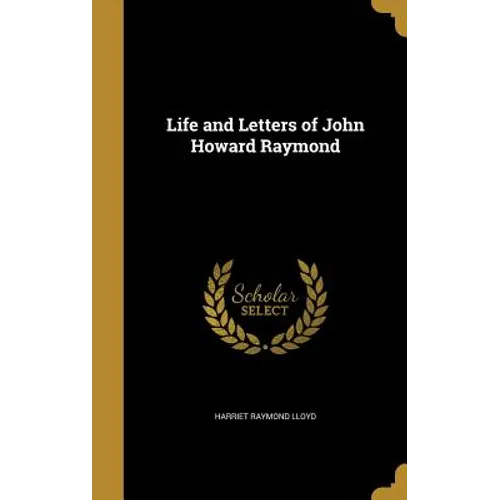 Life and Letters of John Howard Raymond - Hardcover