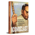 Iconoclast: A Reflective Biography of Dr Babasaheb Ambedkar - Hardcover