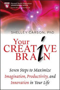 Your Creative Brain: Seven Steps to Maximize Imagination, Productivity, and Innovation in Your Life - Paperback