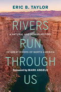 Rivers Run Through Us: A Natural and Human History of Great Rivers of North America - Hardcover