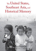 The United States, Southeast Asia, and Historical Memory - Paperback