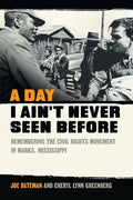 A Day I Ain't Never Seen Before: Remembering the Civil Rights Movement in Marks, Mississippi - Paperback