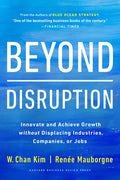 Beyond Disruption: Innovate and Achieve Growth Without Displacing Industries, Companies, or Jobs - Hardcover
