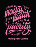 Mental Health Is A Priority Anxiety Bullet Journal: Activity Book for Anxious People Mindfulness Prompts Mental Health Meditation Overcoming Anxiety a - Paperback