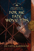 For Me Fate Wove This: Book Eight of The Circle of Ceridwen Saga - Paperback