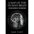 A Map of the Human Brain: The Gross Anatomy of the Human Brain - Paperback