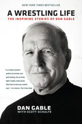 A Wrestling Life: The Inspiring Stories of Dan Gable - Paperback