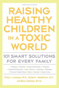 Raising Healthy Children in a Toxic World: 101 Smart Solutions for Every Family - Paperback