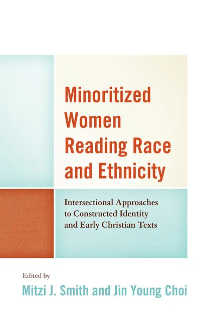 Minoritized Women Reading Race and Ethnicity: Intersectional Approaches to Constructed Identity and Early Christian Texts - Paperback