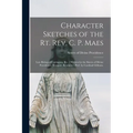 Character Sketches of the Rt. Rev. C. P. Maes: Late Bishop of Covington, Ky. / Written by the Sisters of Divine Providence, Newport, Kentucky; Pref. b - Paperback