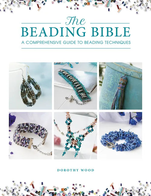 The Beading Bible: The Essential Guide to Beads and Beading Techniques - Paperback