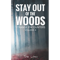 Stay Out of the Woods: Strange Encounters, Volume 4 - Paperback