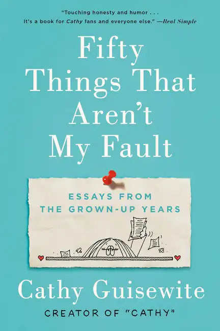 Fifty Things That Aren't My Fault: Essays from the Grown-Up Years - Paperback
