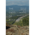 The Ends of Research: Indigenous and Settler Science after the War in the Woods - Hardcover