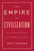 The Empire of Civilization: The Evolution of an Imperial Idea - Paperback