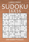 Large Print Sudoku 16x16 - 100 Hard Puzzles: Very Difficult Hexadoku with Solutions - Sudoku Variant Puzzle Book for Adults - Paperback