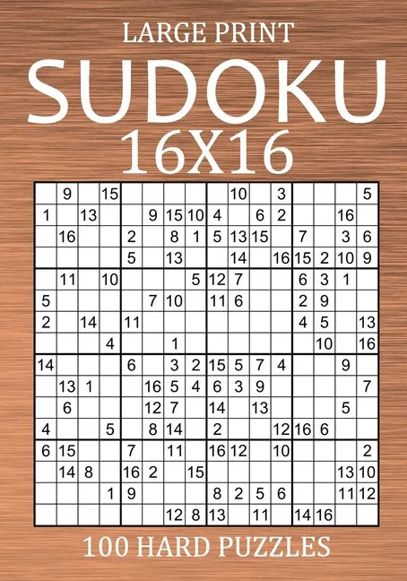 Large Print Sudoku 16x16 - 100 Hard Puzzles: Very Difficult Hexadoku with Solutions - Sudoku Variant Puzzle Book for Adults - Paperback