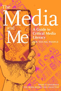 The Media and Me: A Guide to Critical Media Literacy for Young People - Paperback