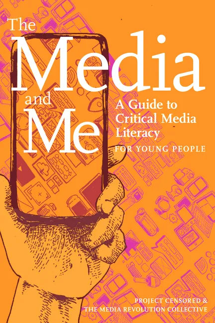The Media and Me: A Guide to Critical Media Literacy for Young People - Hardcover