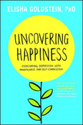 Uncovering Happiness: Overcoming Depression with Mindfulness and Self-Compassion - Paperback