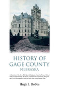 History of Gage County, Nebraska: A Narrative of the Past, With Special Emphasis Upon the Pioneer Period of the County's History, Its Social, Commerci - Paperback