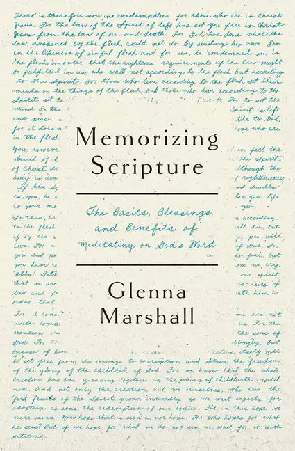 Memorizing Scripture: The Basics, Blessings, and Benefits of Meditating on God's Word - Paperback