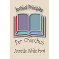 Archival Principles of Churches - Paperback