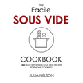 The Facile Sous Vide Cookbook: 150+ Easy Effortless Sous Vide Recipes for Home Cooking - Paperback