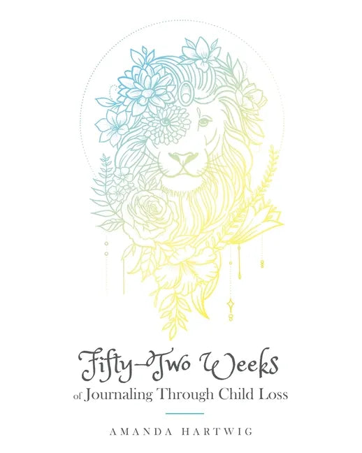 Fifty-Two Weeks of Journaling Through Child Loss - Paperback