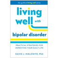 Living Well with Bipolar Disorder: Practical Strategies for Improving Your Daily Life - Hardcover